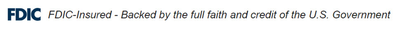 FDIC Insured. Backed by the full faith and credit of the U.S. Government